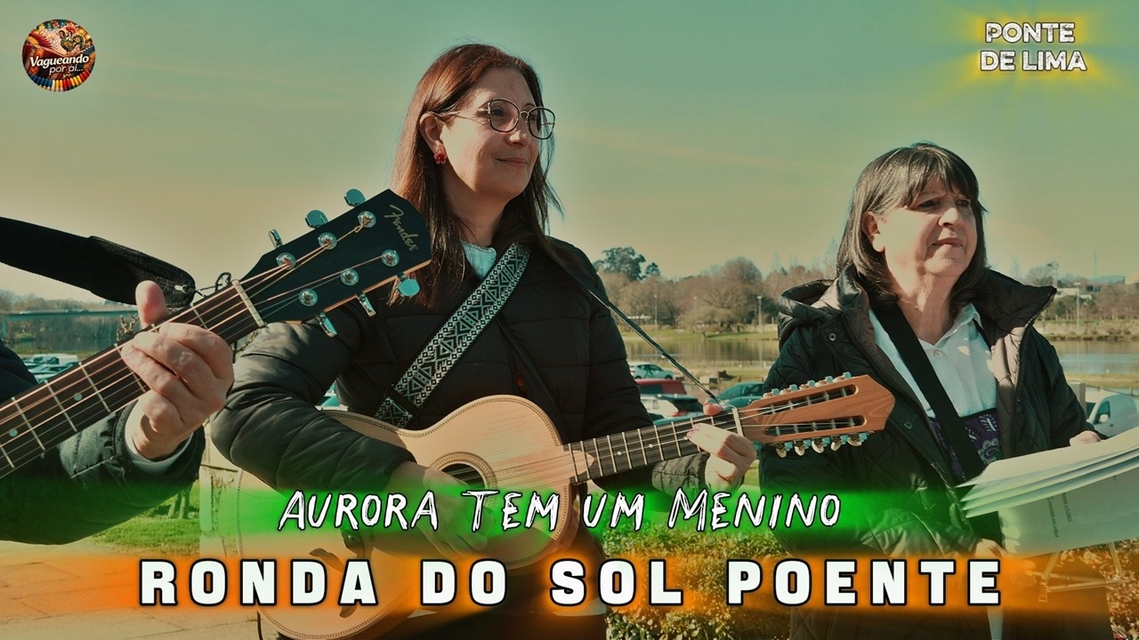 Aurora Tem um Menino - Ronda do Sol Poente - Ponte de Lima
