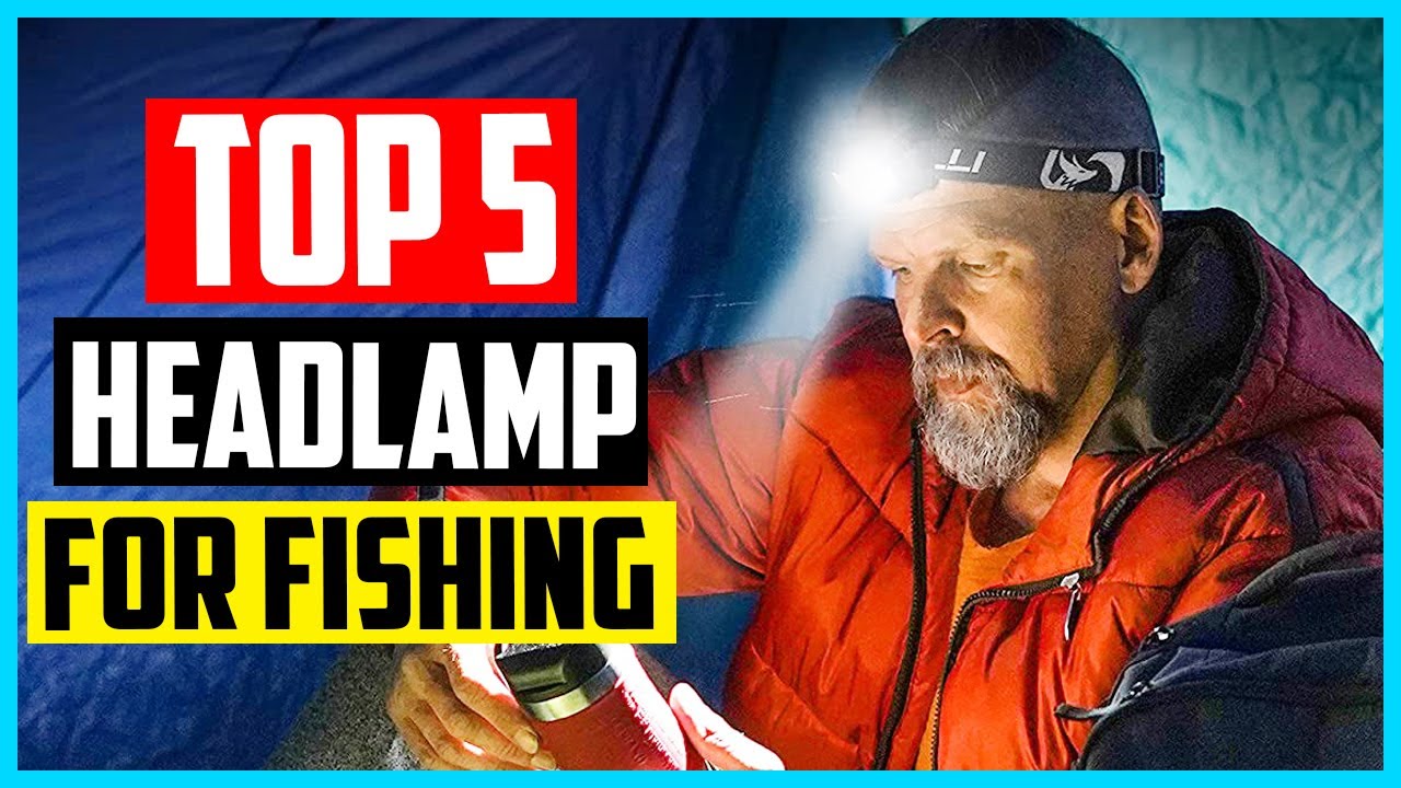 Top 5 Best Headlamp for Fishing in 2025 Reviews
