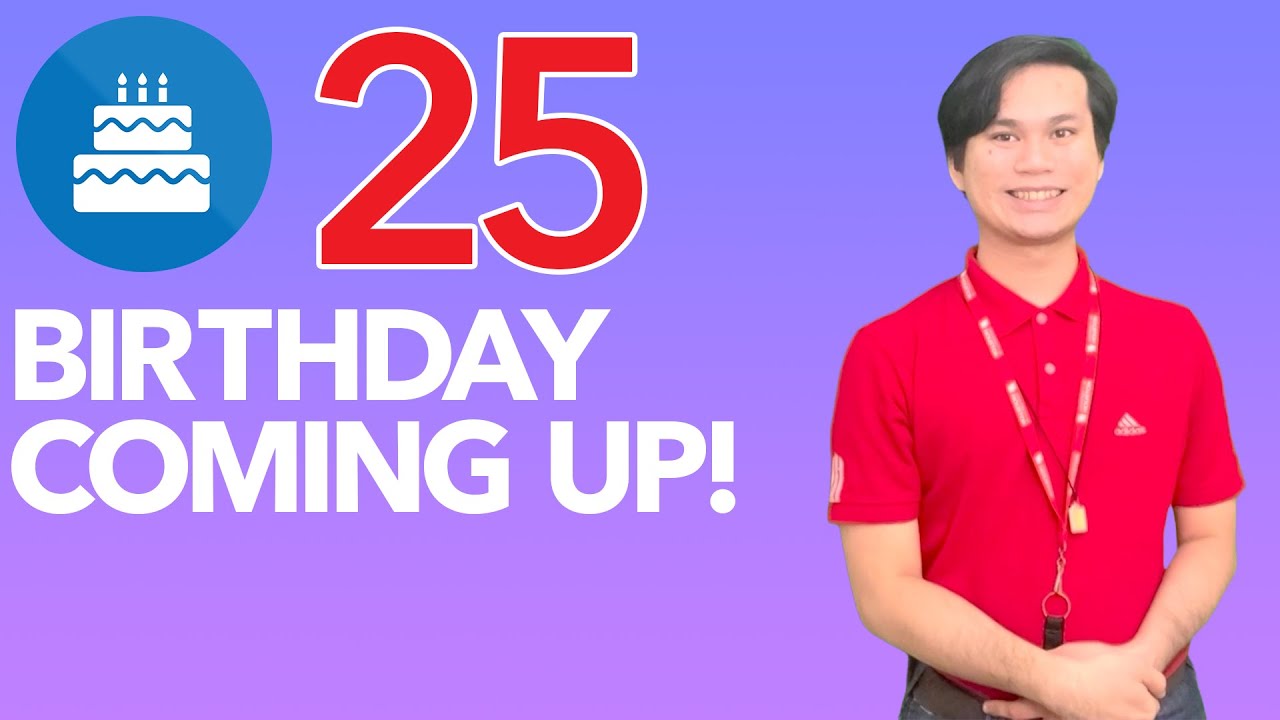 My 25th Birthday Is Coming Up!