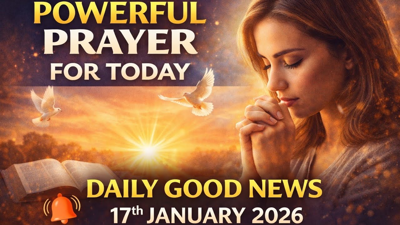 Powerful Prayer for Today | God&rsquo;s Protection, Peace & Blessings | 17 January 2026