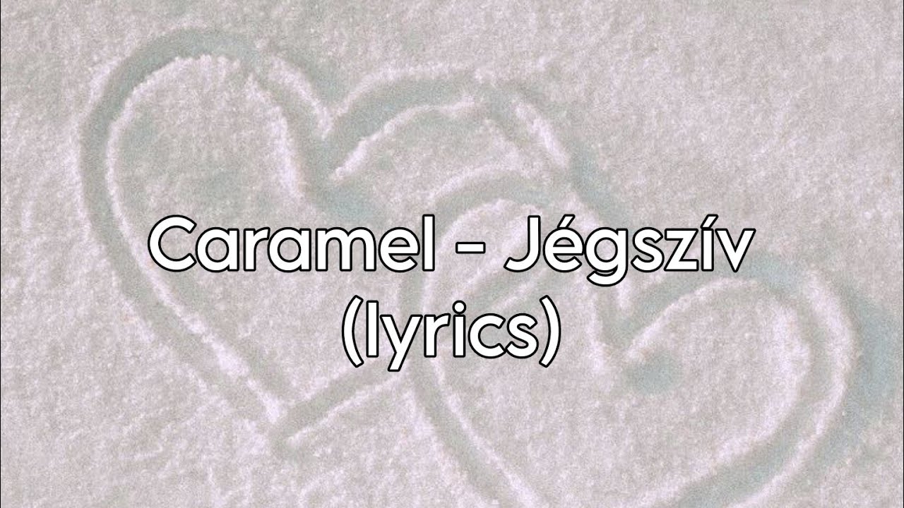 Caramel - J&eacute;gsz&iacute;v (lyrics/dalsz&ouml;veg)