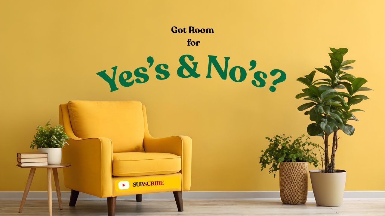 Room for Yes's and No's