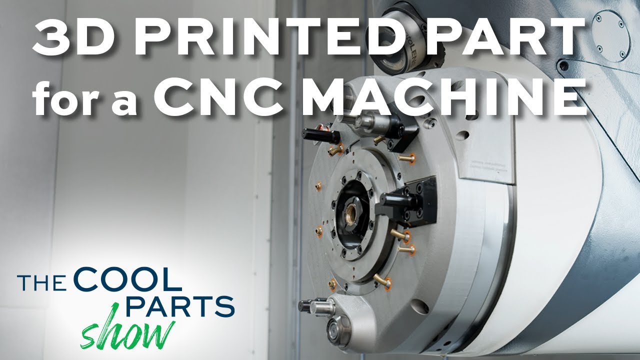 3D Printed Metal Component for CNC Machining Center | The Cool Parts Show #47