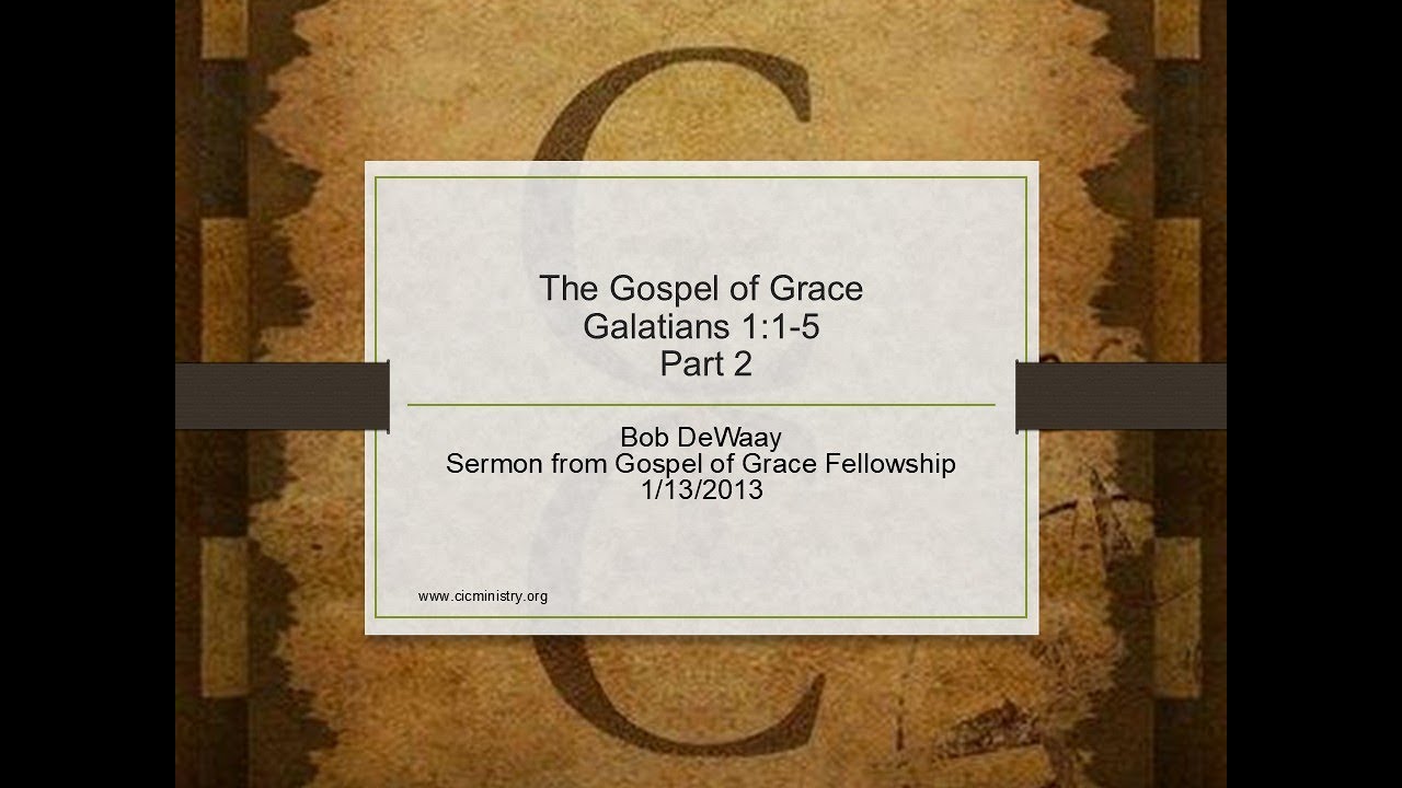 The Gospel of Grace: Galatians 1:1-5, Part 2
