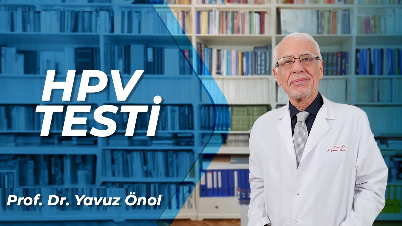 HPV Nedir? Belirtileri, Bulaşma Yöntemleri ve Tedavi Seçenekleri - Prof. Dr. Yavuz Önol