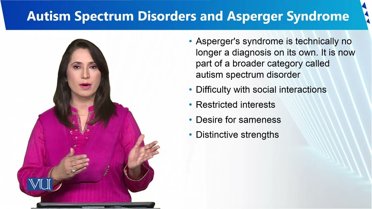 Autism Spectrum Disorders and Asperger Syndrome | Human Development and Learning | EDU302_Topic198