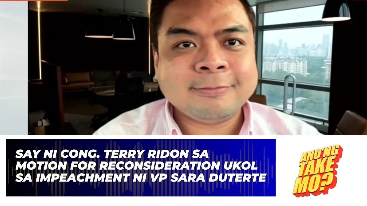 Cong. Terry Ridon: Motion For Reconsideration Sa Impeachment Ni VP Sara Duterte | Ano’ng Take Mo?