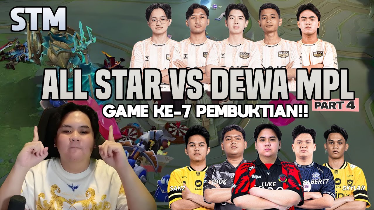 STM ALL STAR VS DEWA MPL PT. 4 | GAME KE-7 GAME PEMBUKTIAN!