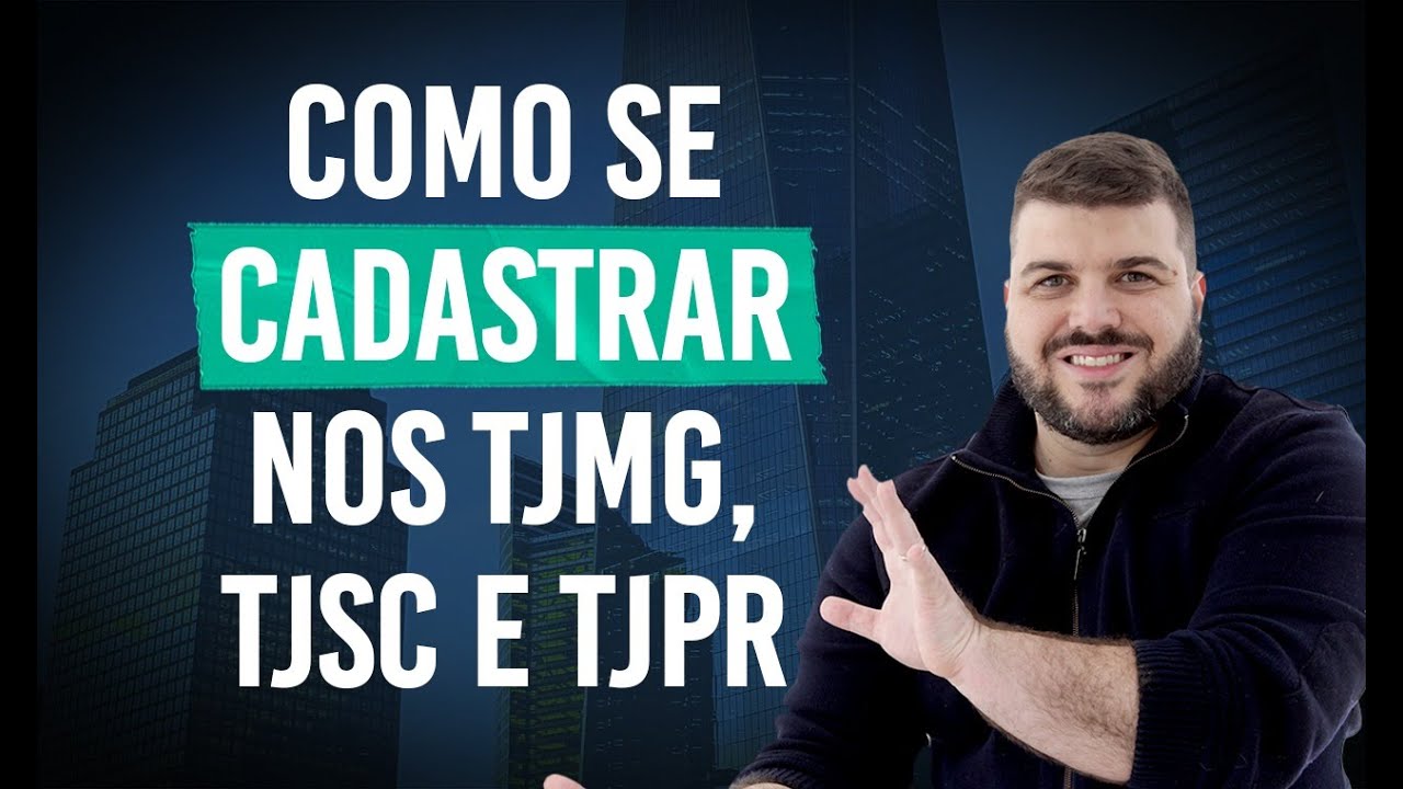 Como se cadastrar nos TJMG, TJSC e TJPR | Live 07