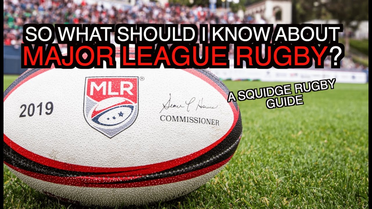 So should I know about Major League Rugby? | Squidge Rugby