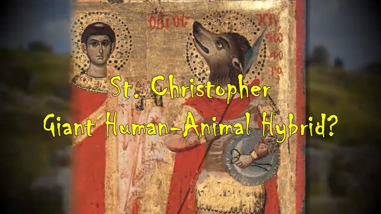 The Catholic Twilight Zone: St. Christopher the Human Animal Hybrid?
