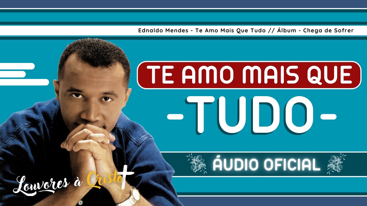 Ednaldo Mendes - Te Amo Mais Que Tudo (&Aacute;udio Oficial)