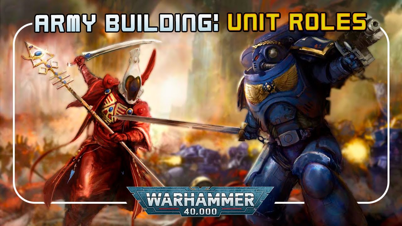 How do you SUCCESSFULLY play your favorite units? - 40k Army Roles Primer