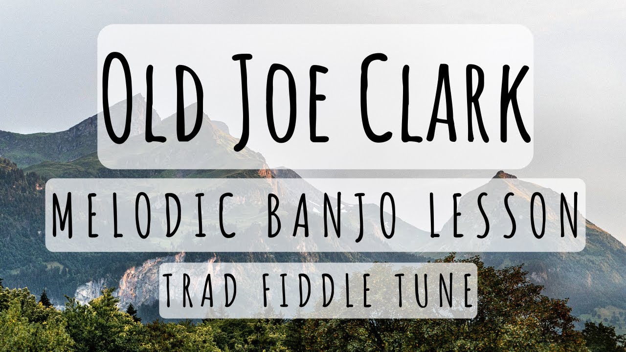 Old Joe Clark: Melodic Banjo Lesson