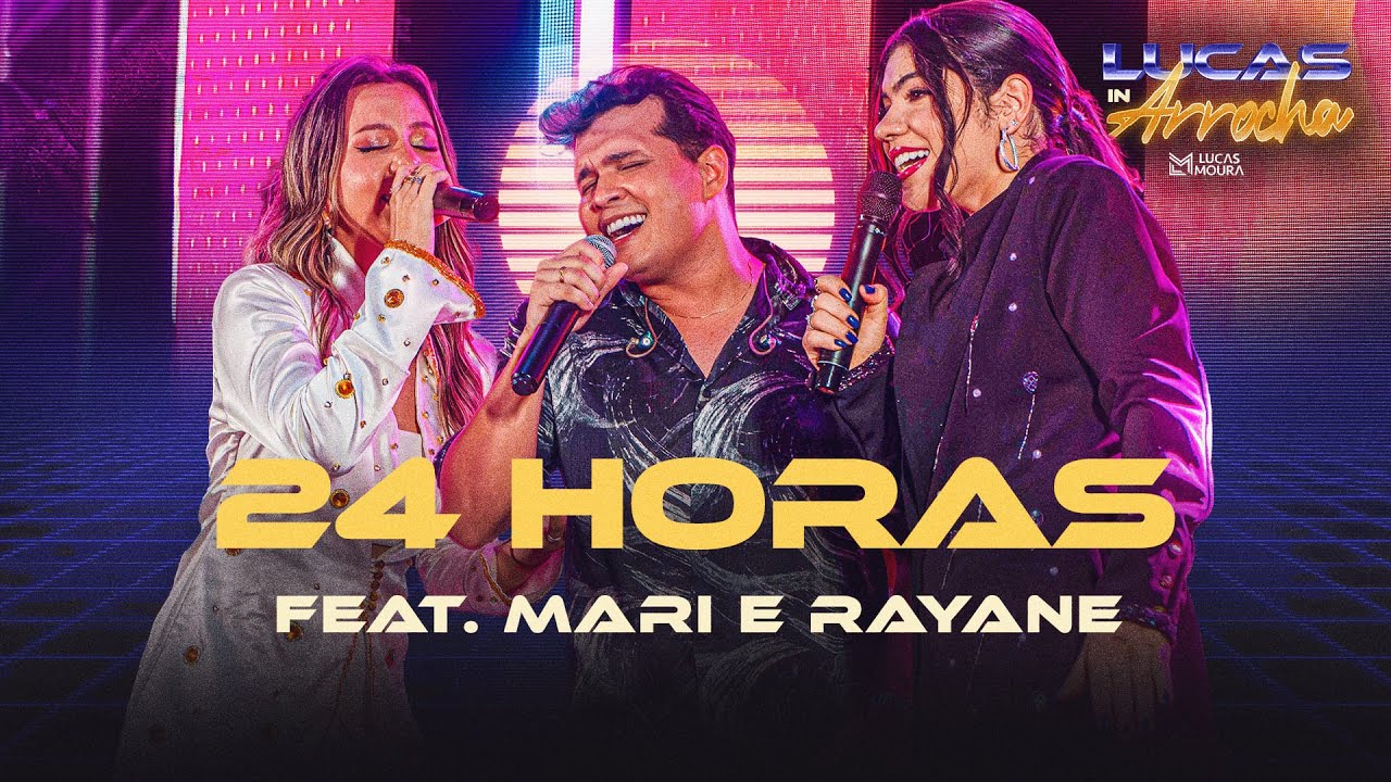 24 Horas -  Lucas Moura Feat Mari e Rayane ( Lucas In Arrocha )