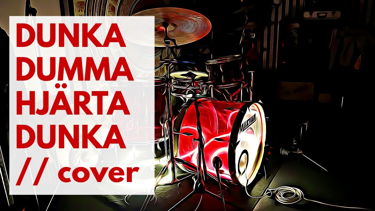 Dunka Dumma Hjärta Dunka - Felicia Takman // COVER
