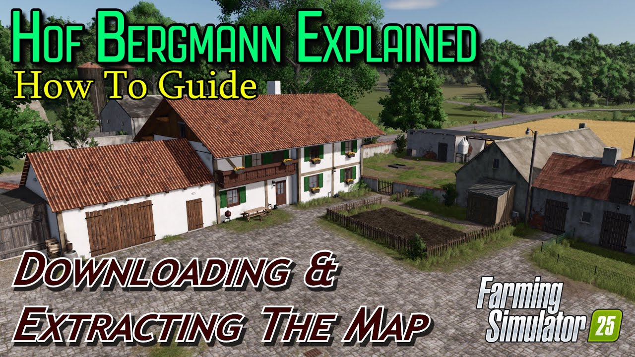 Hof Bergmann Explained | Downloading and Extracting the Map | Farming Simulator 25