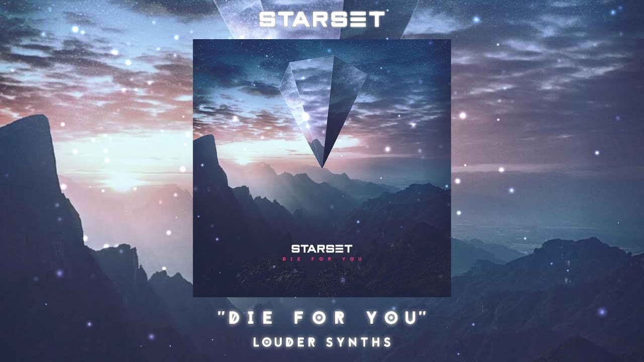 Starset - Die For You (Louder Synths)