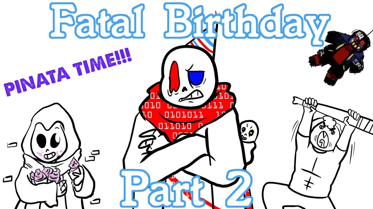 Fatal Errors Birthday Party [Part 2] ((ft Tehrogue and Undertale Peasant))