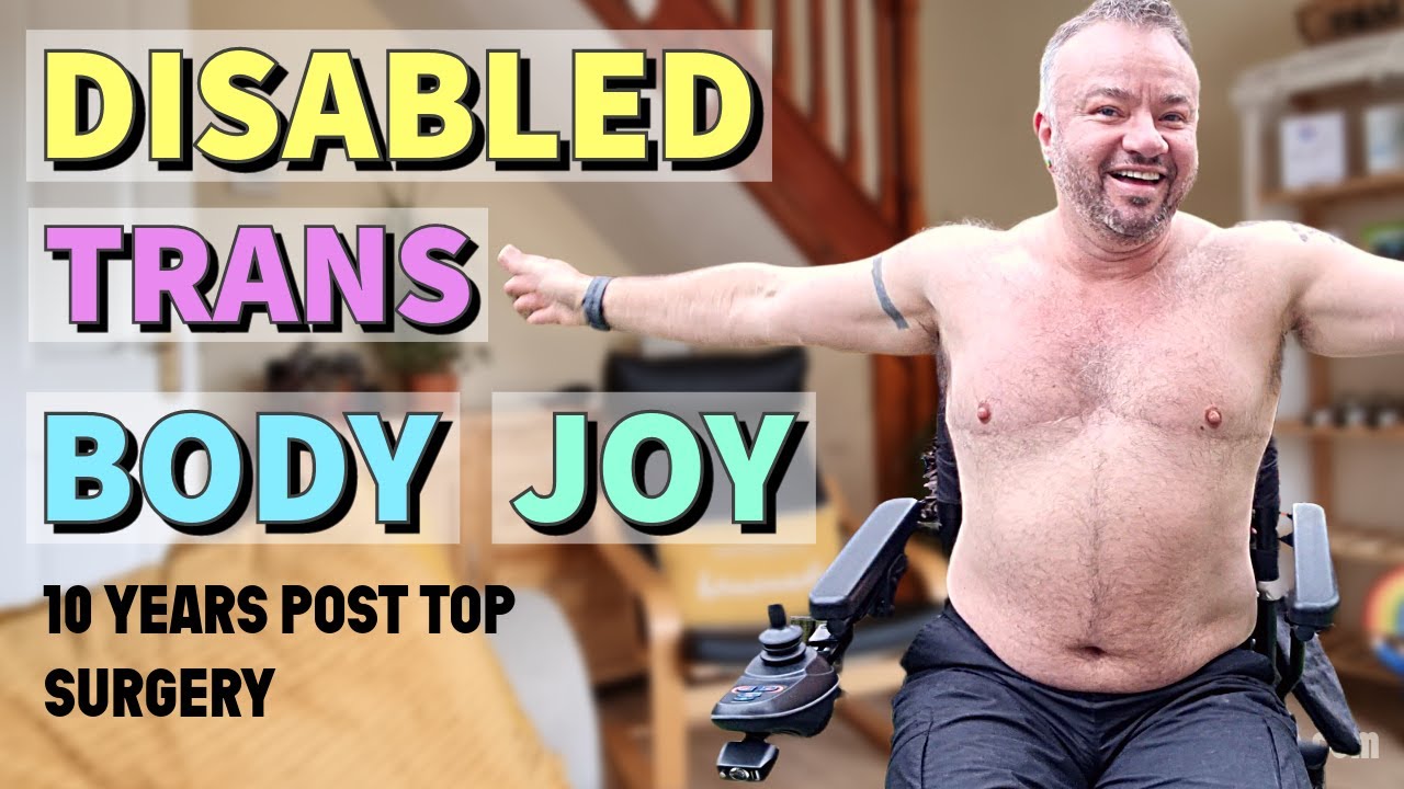 10 лет после операции на верхней части живота | Люблю своё трансгендерное, стареющее тело с инвал...