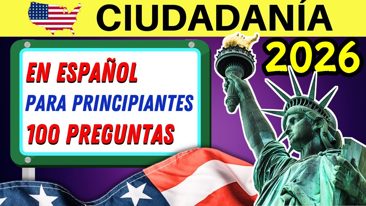 100 PREGUNTAS de la CIUDADANÍA AMERICANA en ESPAÑOL 2026 para PRINCIPIANTES (respuestas fáciles)