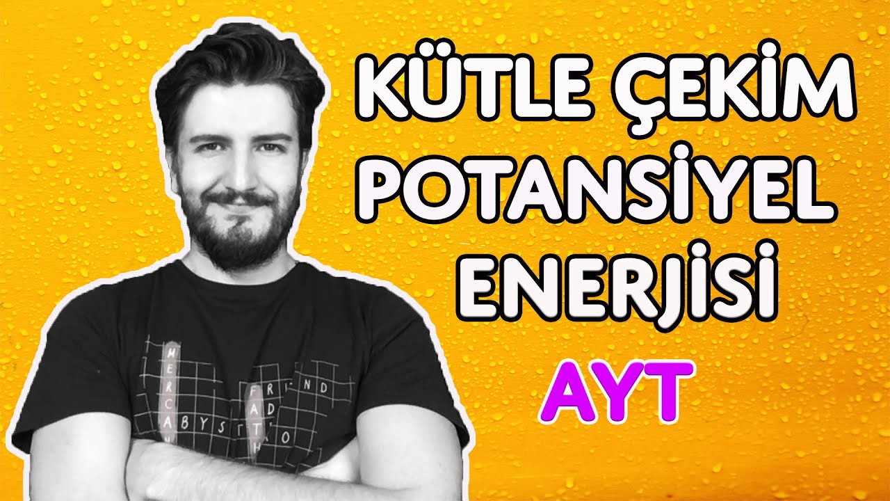 K&uuml;tle &Ccedil;ekim Potansiyel Enerjisi - Bağlanma - Kurtulma Enerjileri | AYT | PDF