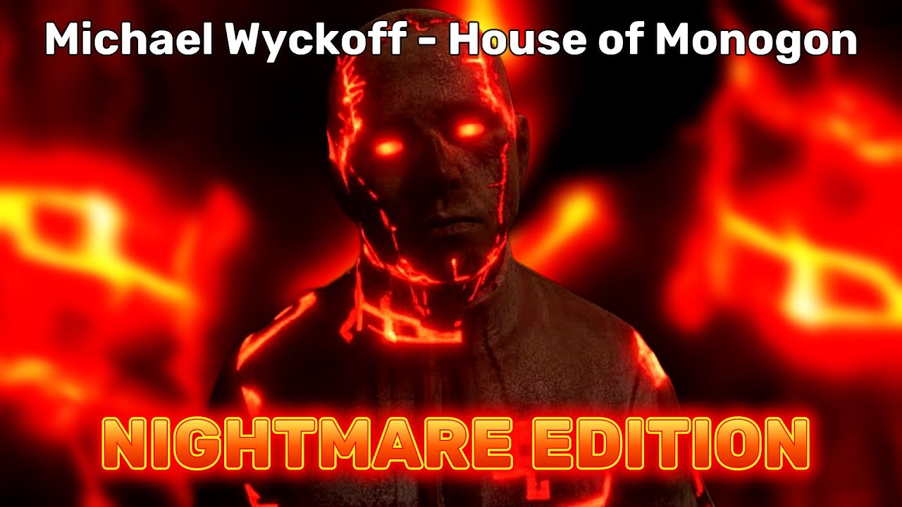 Michael Wyckoff - House of Monogon (NIGHTMARE EDITION)