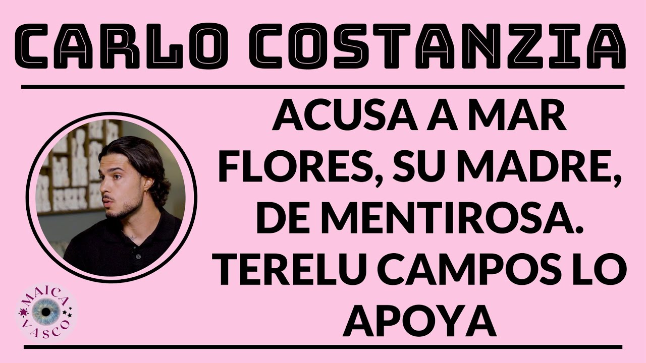 CARLO COSTANZIA: NO CREE A SU MADRE MAR FLORES EN CUANTO A MAL#OS TRATOS. TERELU CAMPOS LO APOYA