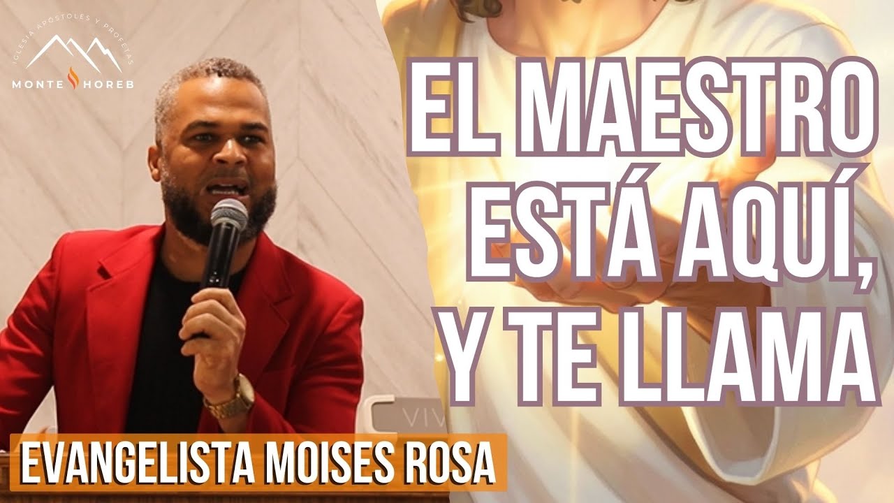 El Maestro está aquí, y te llama | Evangelista Moises Rosa
