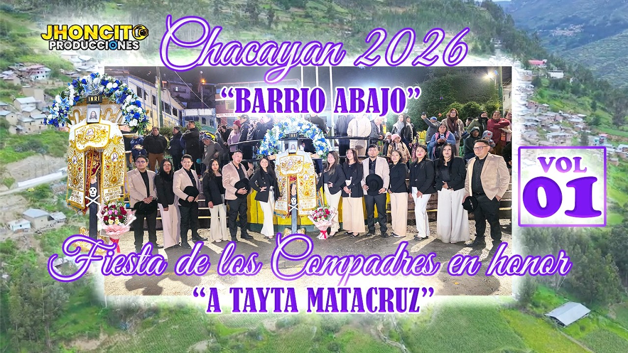 ✅CHACAYAN 2026- Barrio Abajo //Fiesta De Los Compadres En Honor a Tayta Matacruz //VOL 01