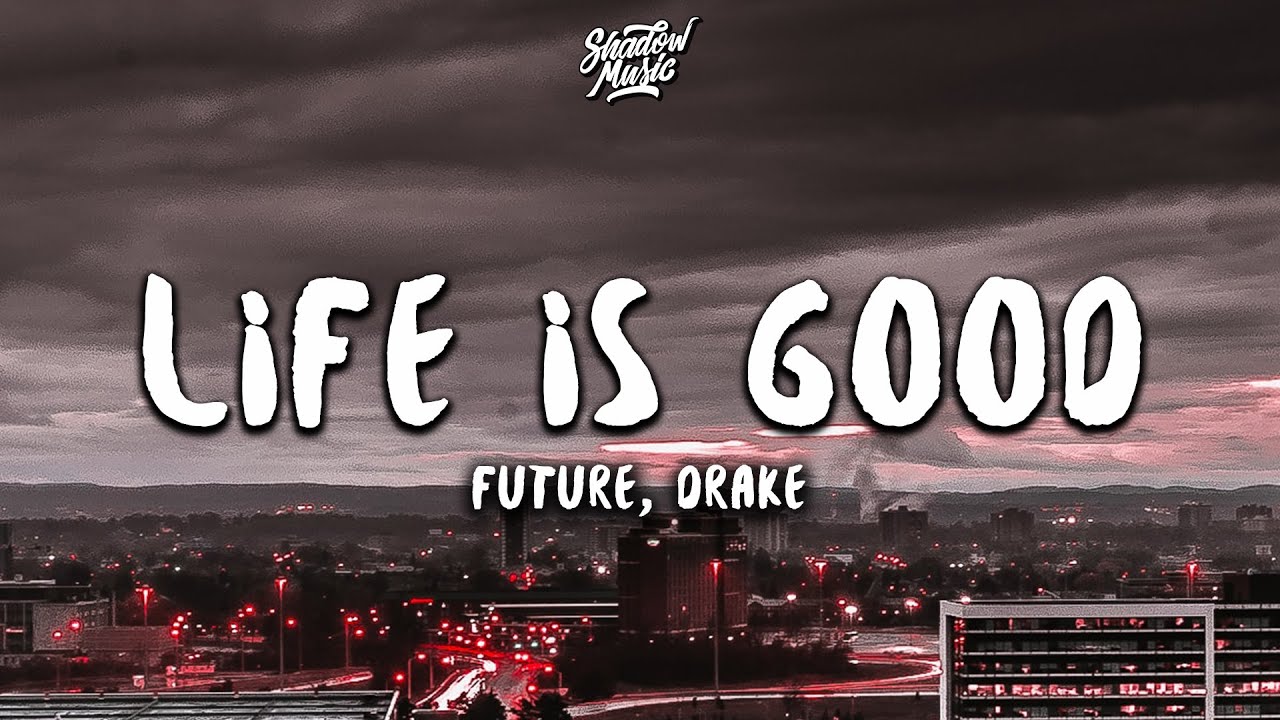 Future, Drake - Life Is Good (Lyrics)