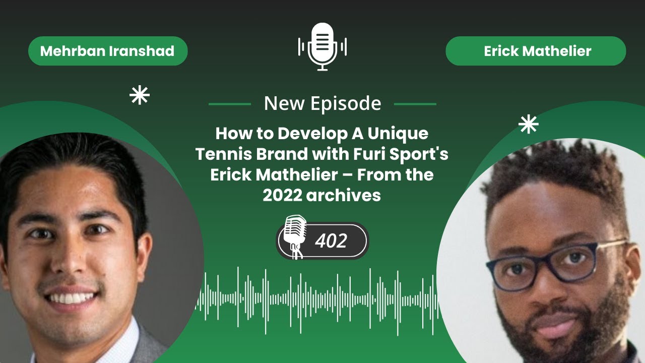 How to Develop A Unique Tennis Brand with Furi Sport's Erick Mathelier – 2022 archives - Ep. 402