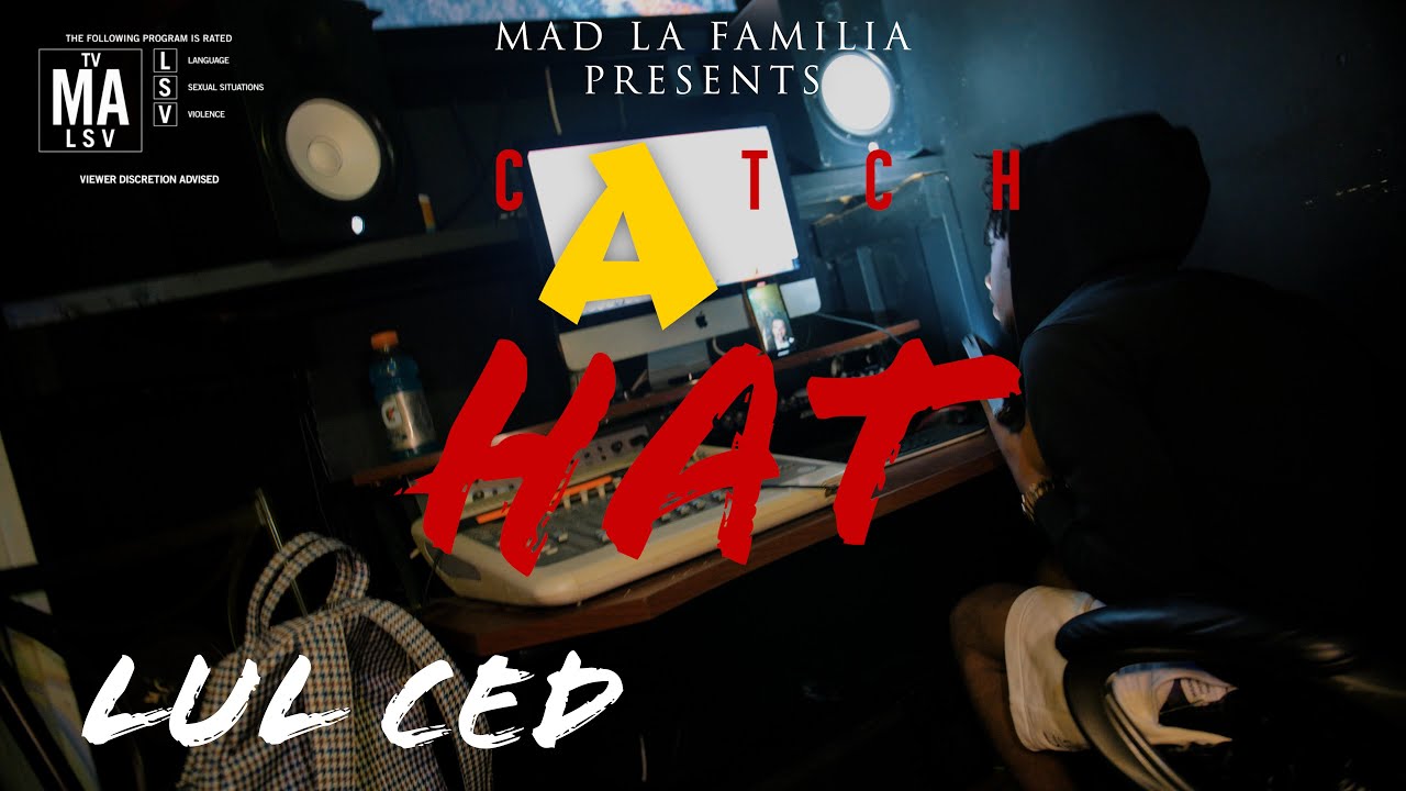 Lul Ced - Catch A Hat | Shot By MAD La Familia