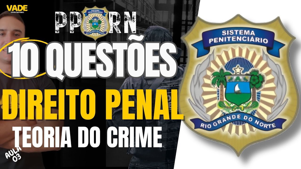 CONCURSO PPRN | 10 QUESTÕES - DIREITO PENAL | TEORIA DO CRIME
