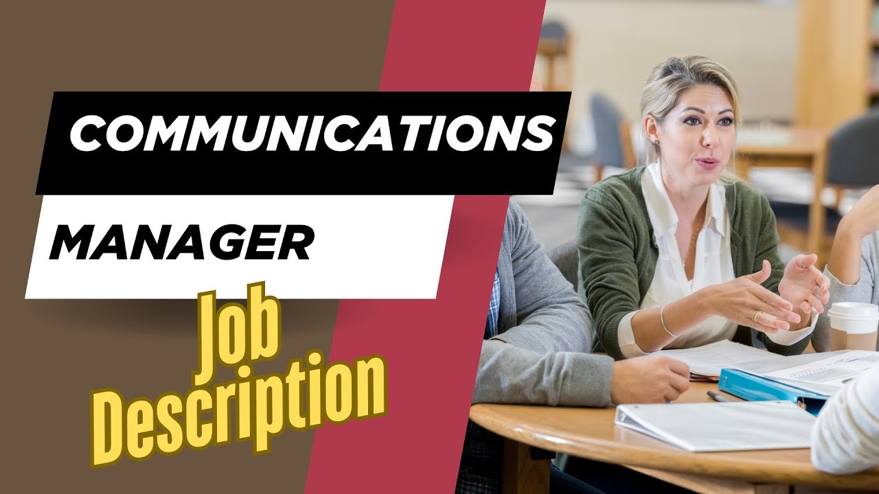 Job description of Communications Manager - Role, Responsibilities & Skills