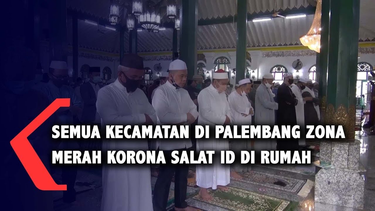 Semua Kecamatan Di Palembang Zona Merah Korona Salat Id Di Rumah