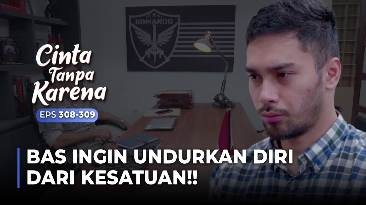 SHOCK! Bas Ingin Mengundurkan Diri Dari Kesatuan | CINTA TANPA KARENA | EPS 308-309 (2/5)