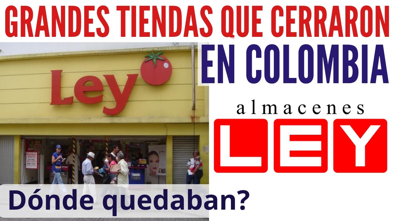 EL FINAL de ALMACENES LEY en COLOMBIA / Stores That Closed in Colombia 