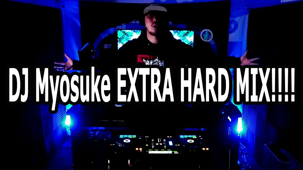 【MIX】DJ Myosuke EXTRA HARD MIX!!!!