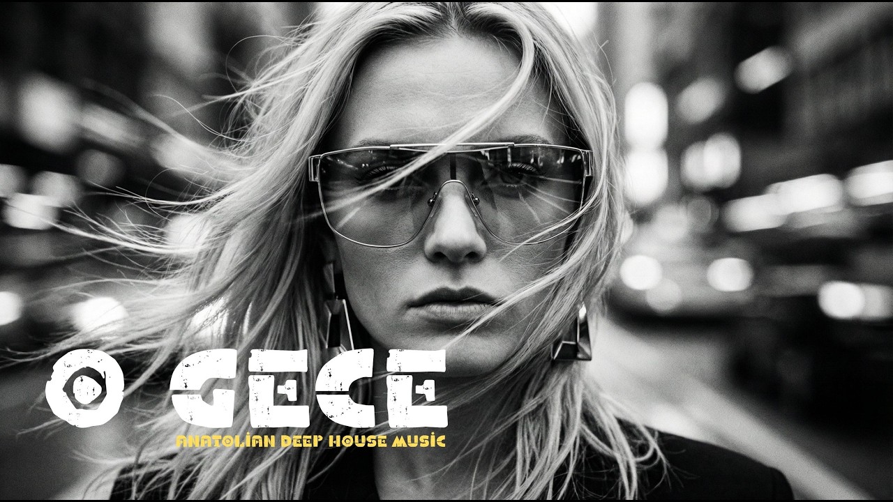 O Gece | Türkçe Deep House | Anatolian Deep House Music