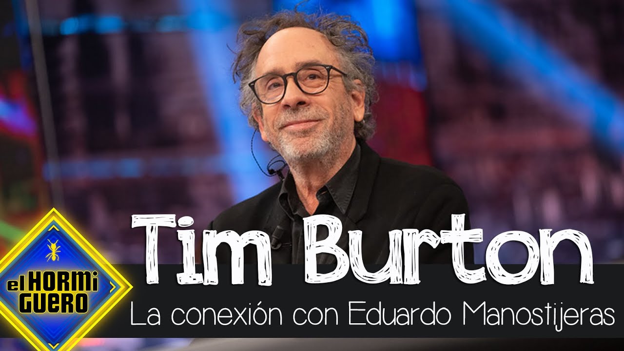 La conexión de la vida de Tim Burton y 'Eduardo Manostijeras' - El Hormiguero