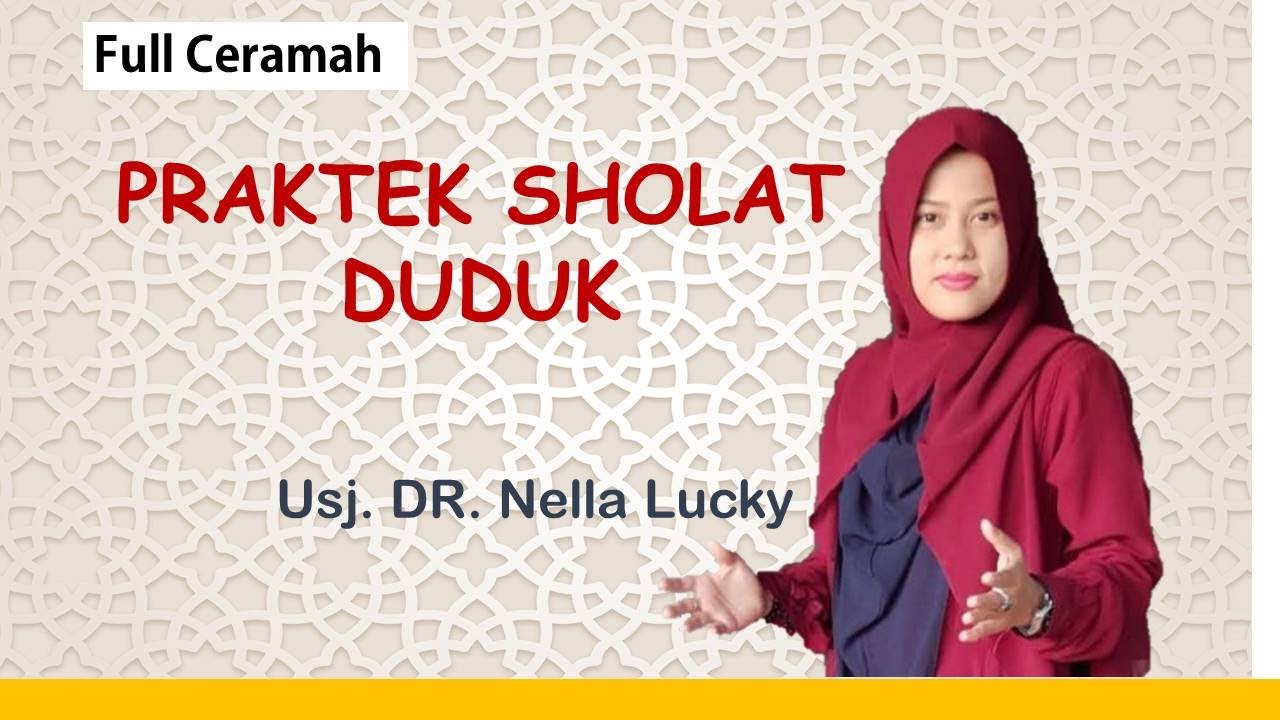 Penting ! Cara sholat dalam keadaan Duduk | Full Ceramah | Dr. Nella Lucky