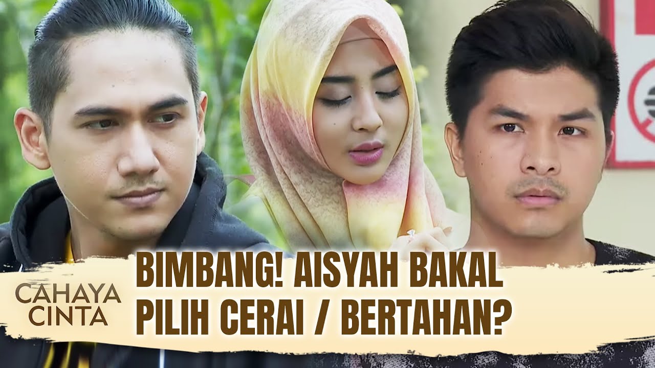 Aisyah Dilema! Cerai Atau Nikah Sama Mantan... | Cahaya Cinta Eps 21 FULL