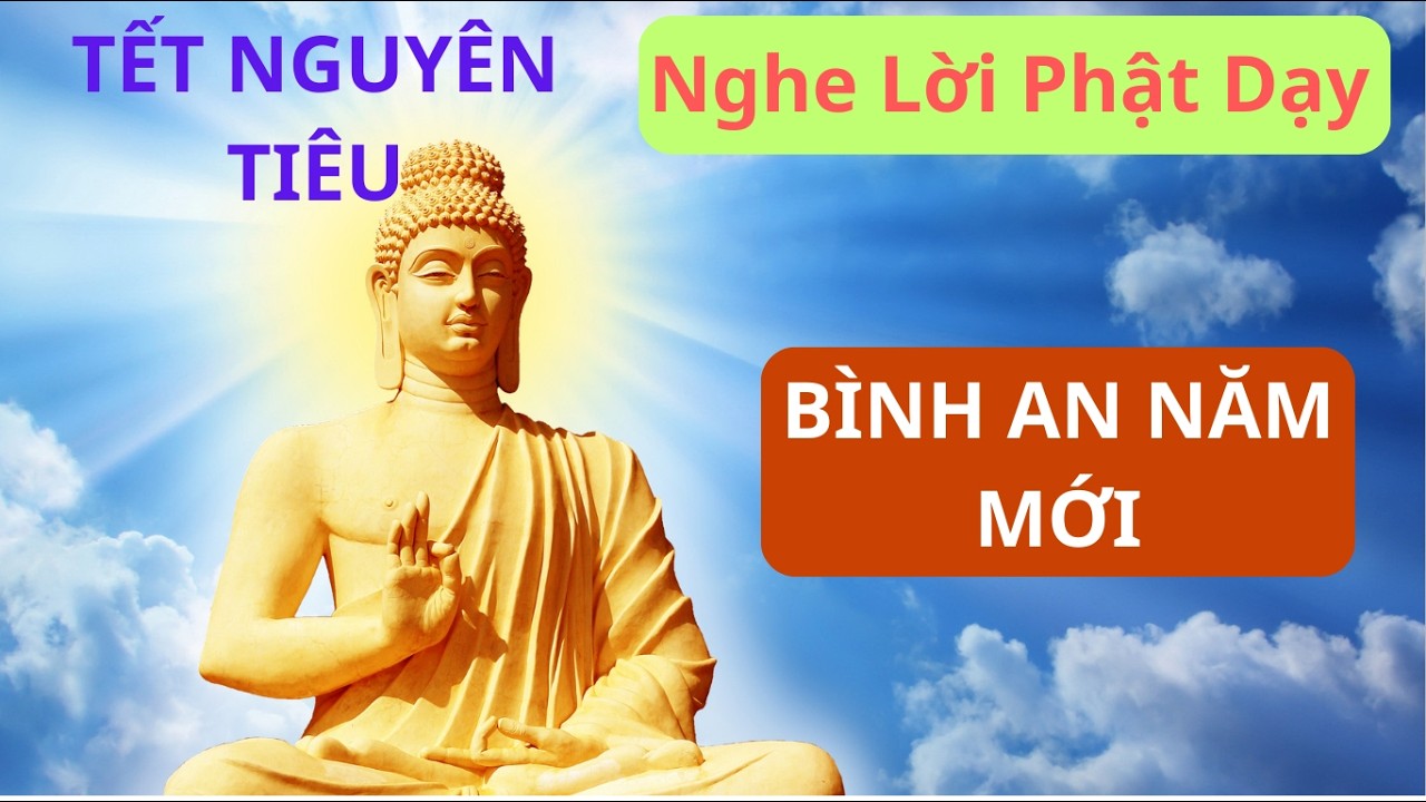🌕 LỜI PHẬT DẠY VỀ TẾT NGUYÊN TIÊU | RẰM THÁNG GIÊNG CẦU AN, CẦU PHƯỚC, BÌNH AN NĂM MỚI
