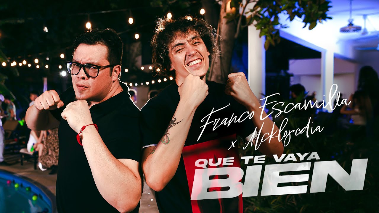 Franco Escamilla x Mcklopedia - Que Te Vaya Bien