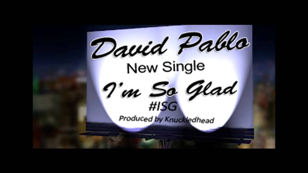 #IMSOGLAD #ISG IM SO GLAD #DavidPablo #HeyPicaso #GOODRAPISBACK