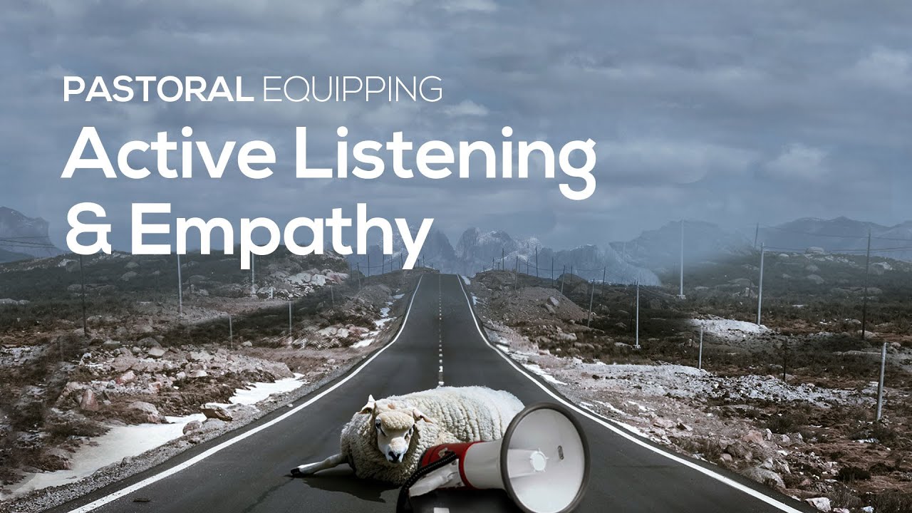 01 Active Listening & Empathy | Andrew & Elizabeth East | Pastoral Equipping