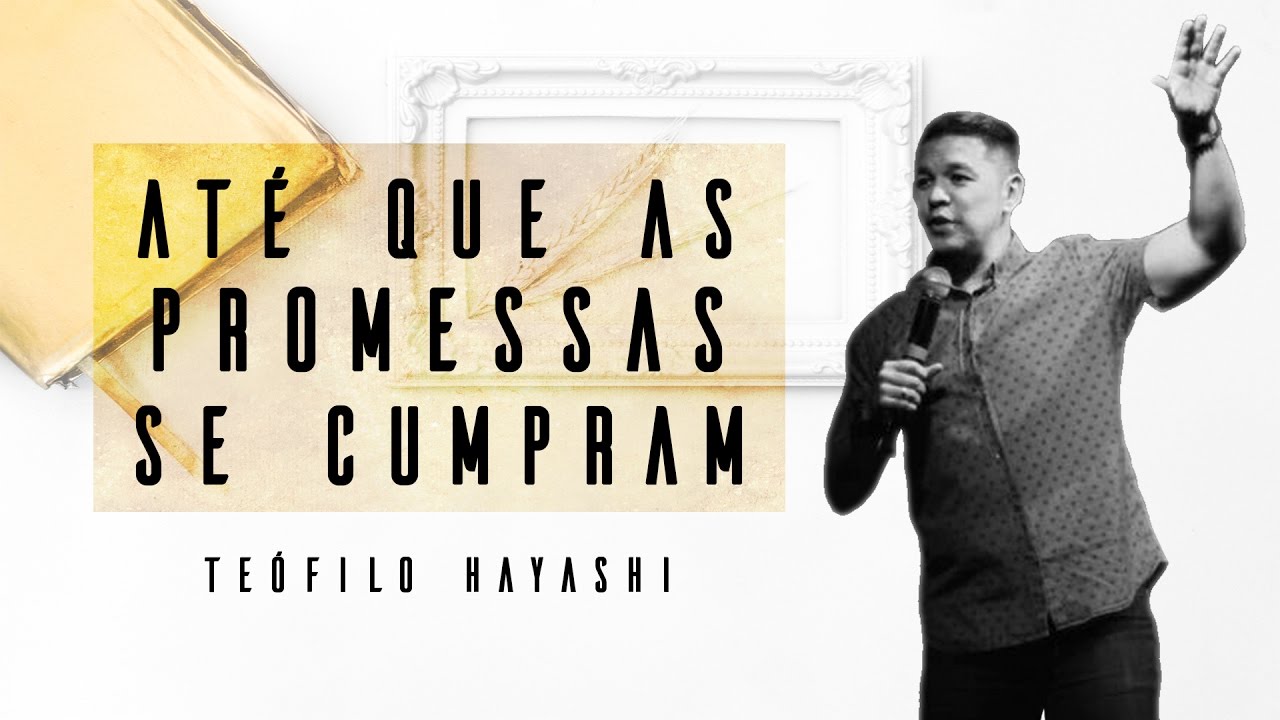 TEÓFILO HAYASHI // ATÉ QUE AS PROMESSAS SE CUMPRAM