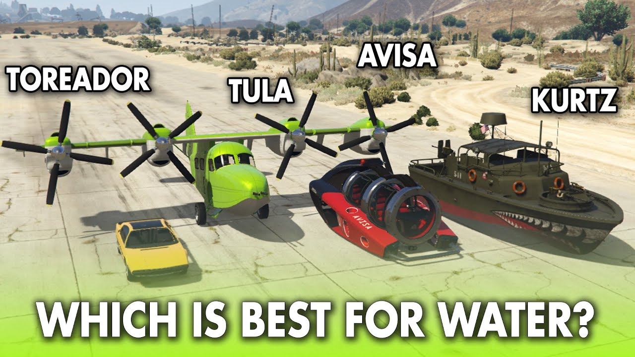 GTA 5 OLINE WHICH IS BEST FOR WATER: AVISA VS KURTZ 31 PATROL VS TULA TOREADOR