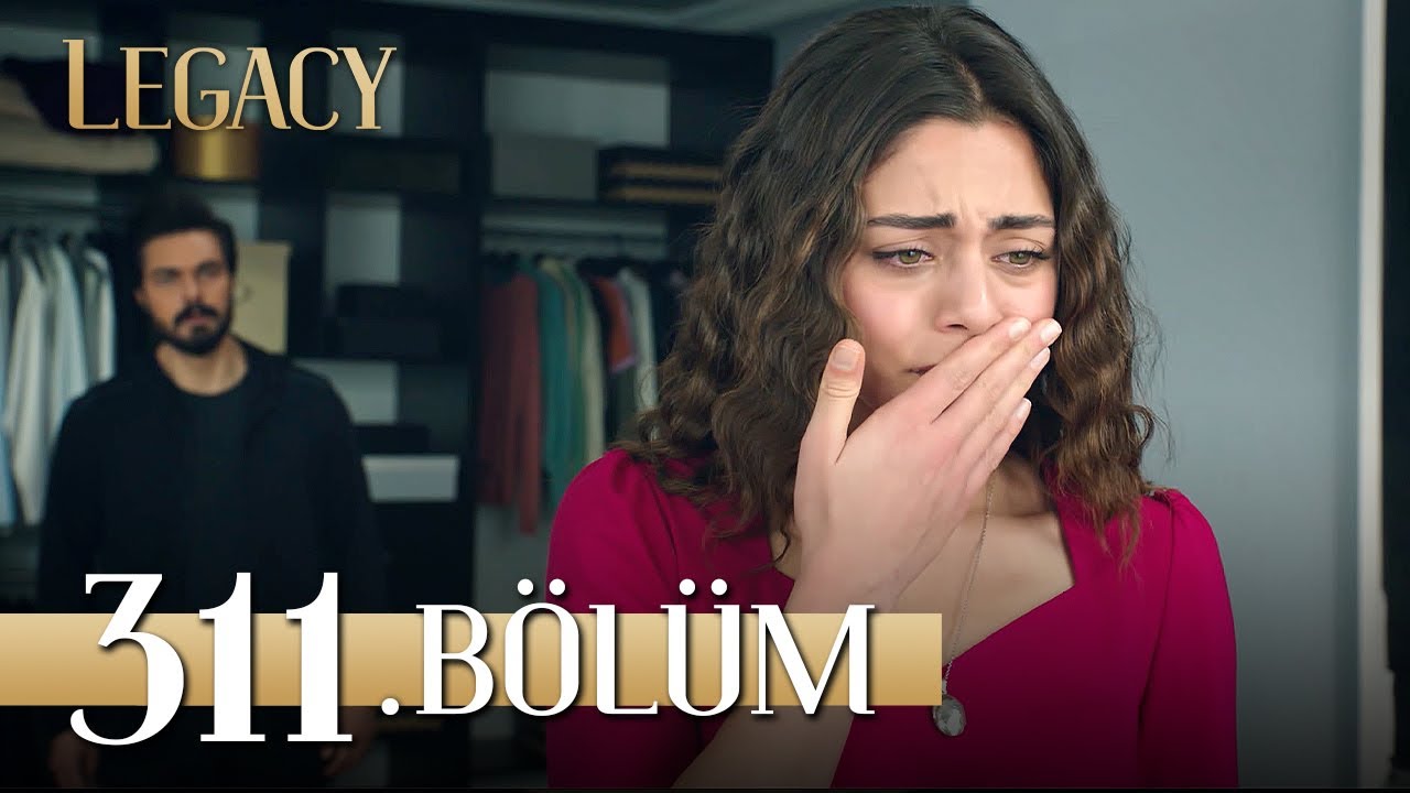 Emanet 311. B&ouml;l&uuml;m | Legacy Episode 311